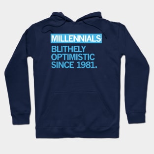 MILLENNIALS — Blithely Optimistic Since 1981 Hoodie